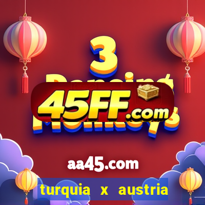 turquia x austria onde assistir